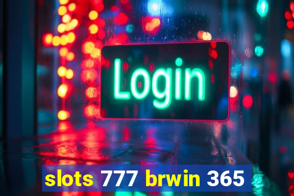 slots 777 brwin 365