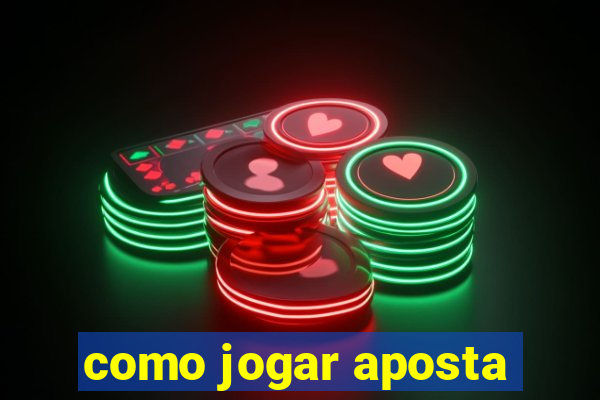 como jogar aposta