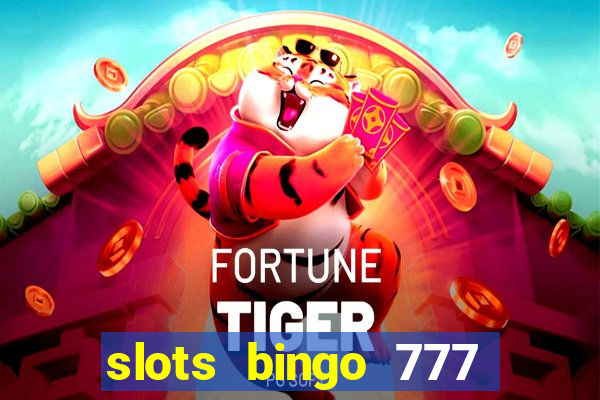 slots bingo 777 paga mesmo