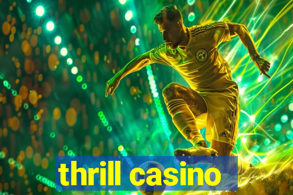 thrill casino