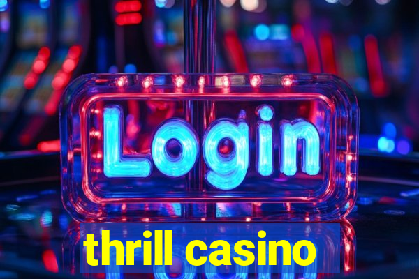 thrill casino