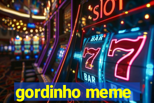 gordinho meme