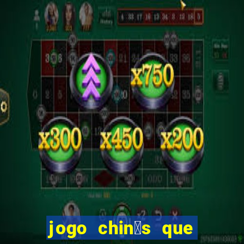 jogo chin锚s que ganha dinheiro