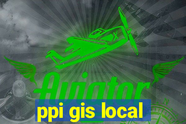 ppi gis local