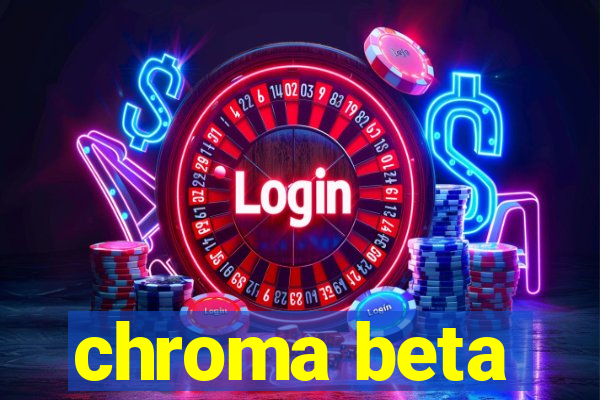 chroma beta