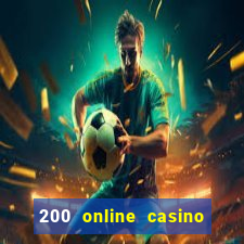 200 online casino welcome bonus