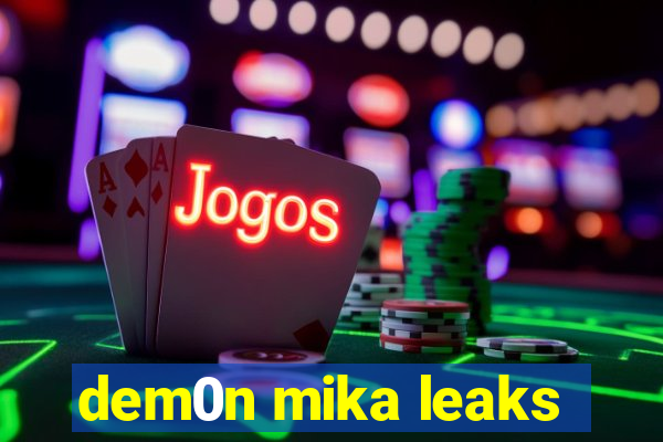 dem0n mika leaks