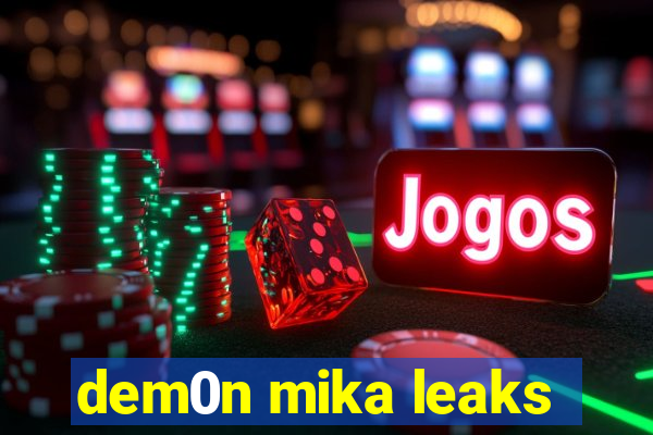 dem0n mika leaks