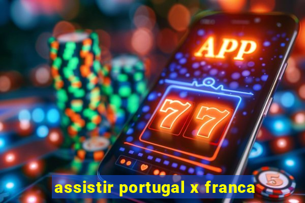 assistir portugal x franca