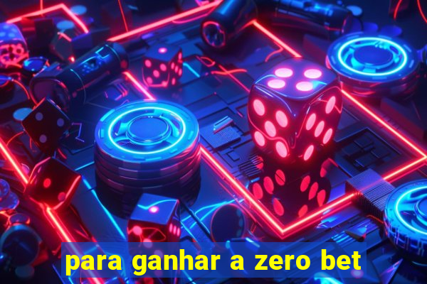 para ganhar a zero bet