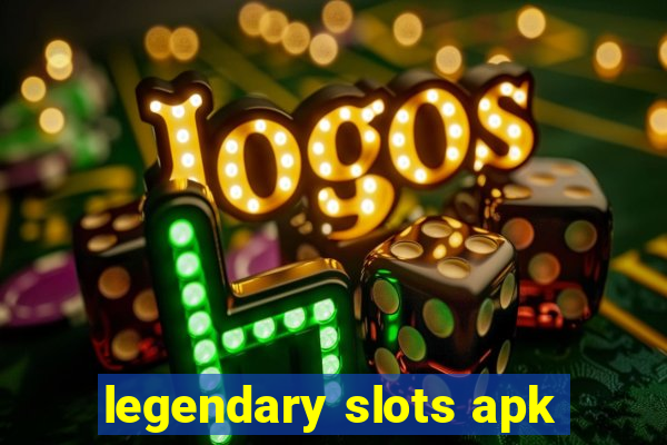 legendary slots apk