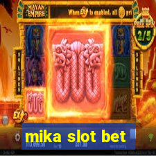 mika slot bet