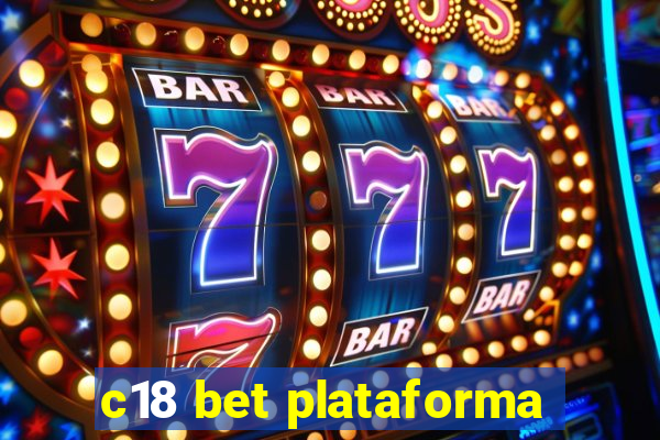 c18 bet plataforma