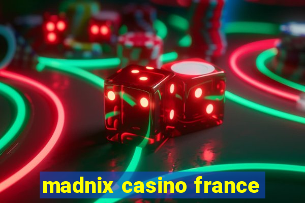 madnix casino france