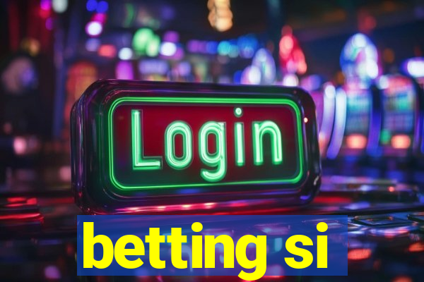 betting si