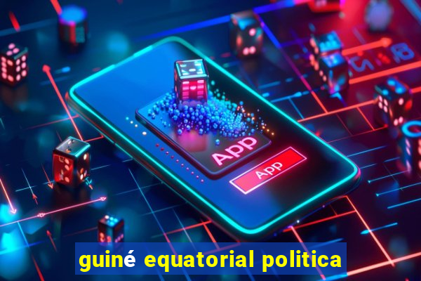 guiné equatorial politica