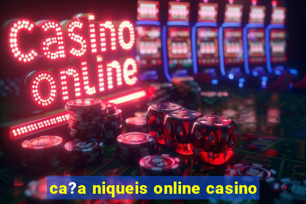 ca?a niqueis online casino