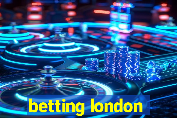 betting london