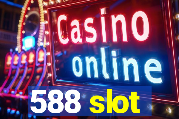 588 slot