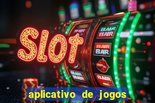 aplicativo de jogos que d?o dinheiro de verdade