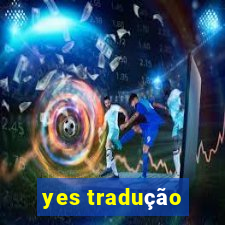 yes tradução