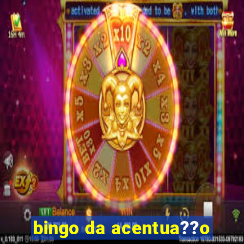 bingo da acentua??o