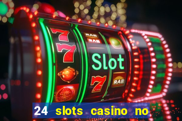 24 slots casino no deposit bonus codes