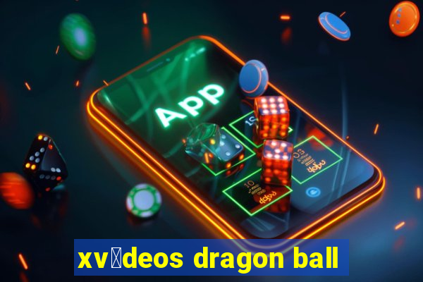 xv铆deos dragon ball