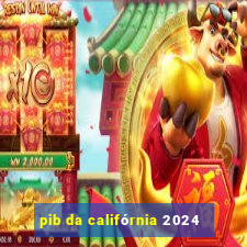 pib da califórnia 2024