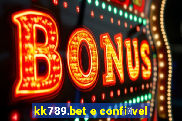 kk789.bet e confi谩vel