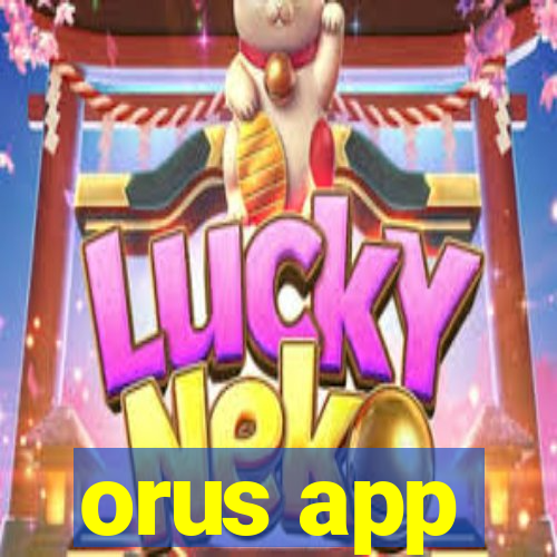 orus app