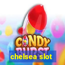 chelsea slot