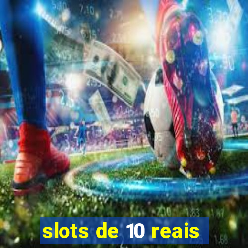 slots de 10 reais