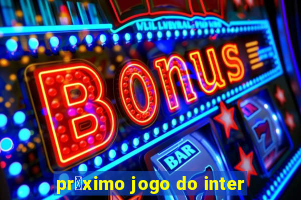 pr贸ximo jogo do inter