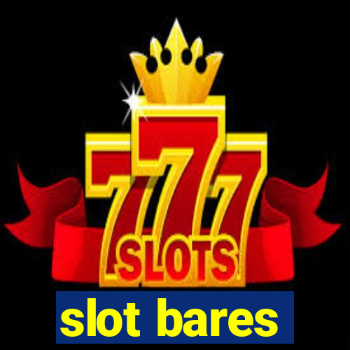 slot bares