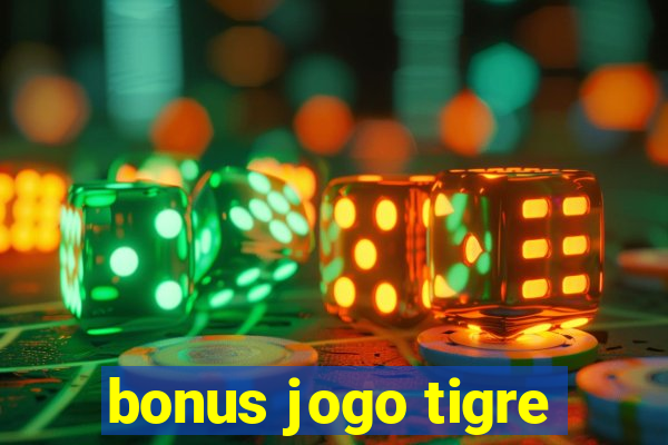 bonus jogo tigre