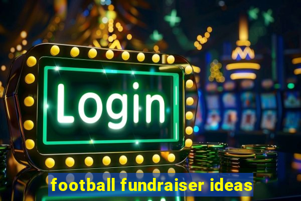 football fundraiser ideas