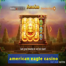 american eagle casino