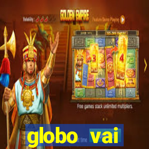 globo vai transmitir jogo hoje