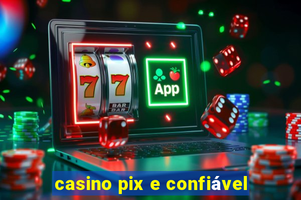 casino pix e confiável