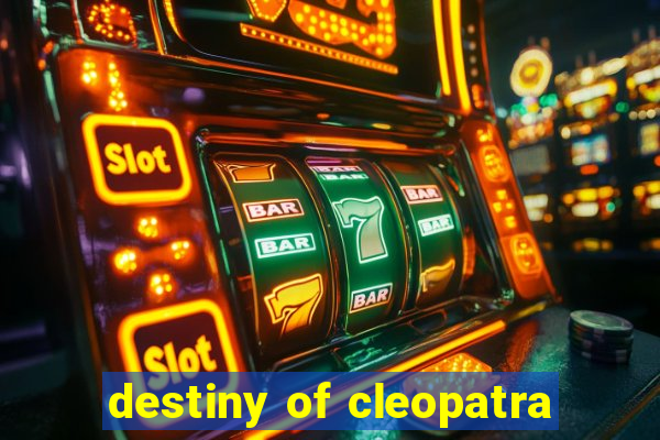 destiny of cleopatra