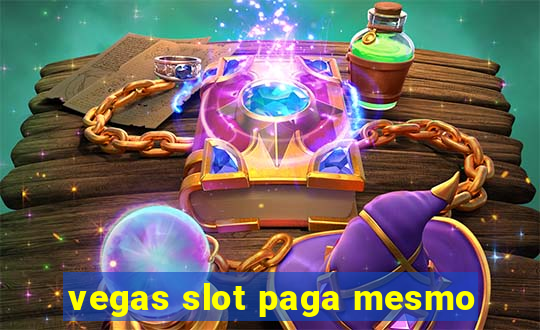 vegas slot paga mesmo