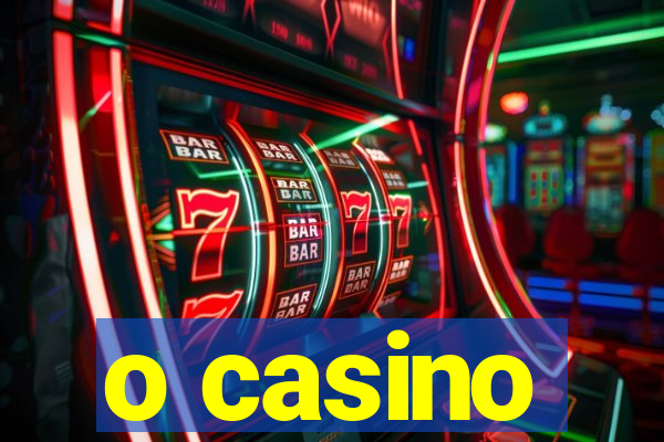 o casino