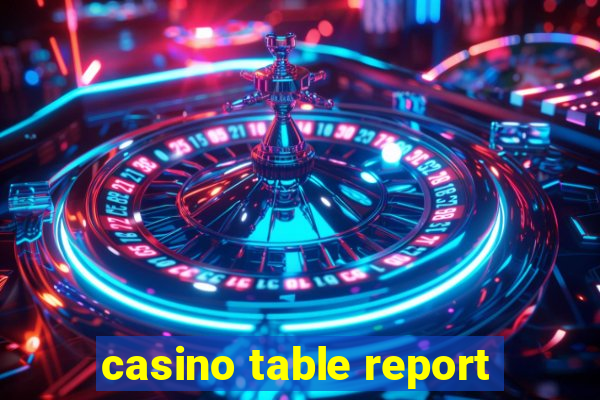 casino table report