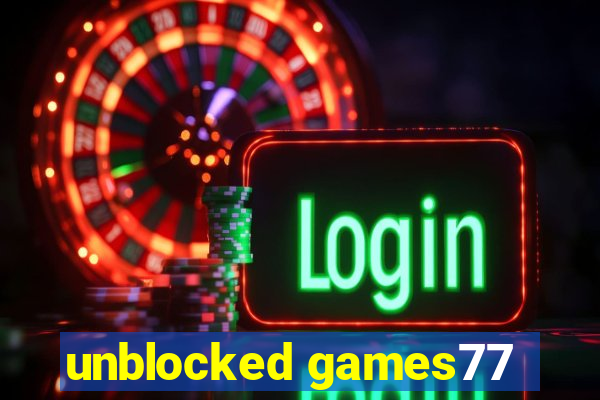 unblocked games77