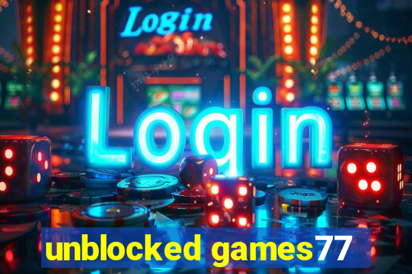 unblocked games77