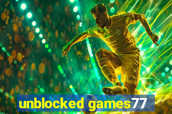 unblocked games77