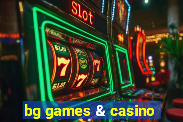 bg games & casino