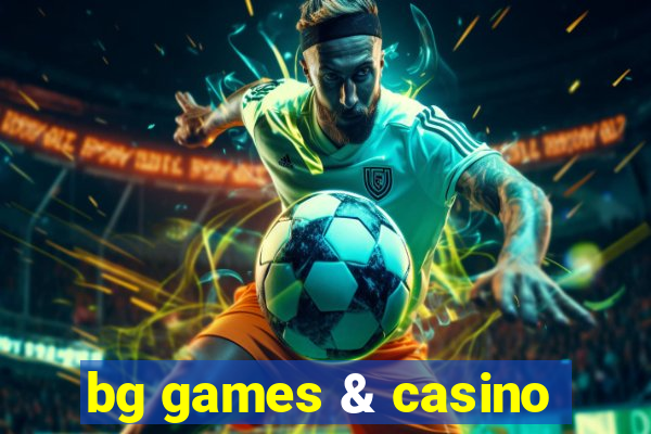 bg games & casino