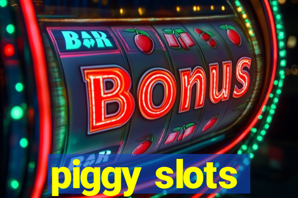 piggy slots